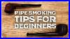 Pipe_Smoking_Tips_For_Beginners_01_afb
